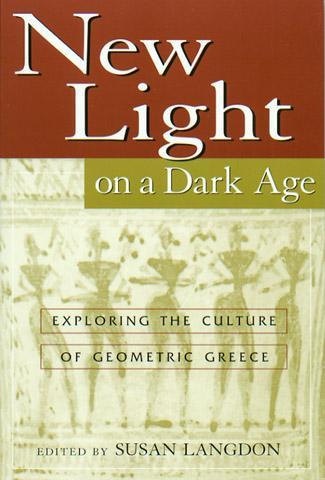 New Light on a Dark Age: Exploring the Culture of Geometric Greece