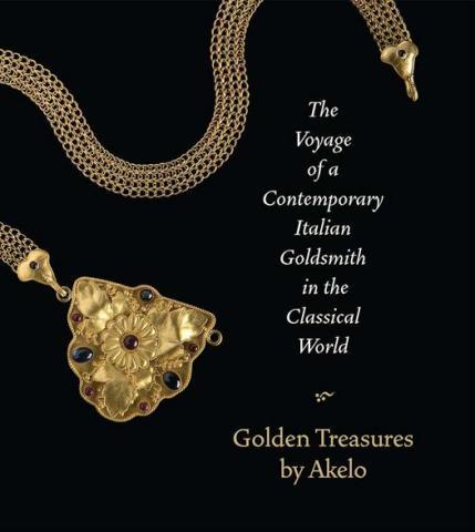 The Voyage of a Contemporary Italian Goldsmith in the Classical World: Golden Treasures of Akelo