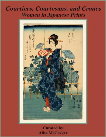  Log in Courtiers, Courtesans, and Crones: Women in Japanese Prints