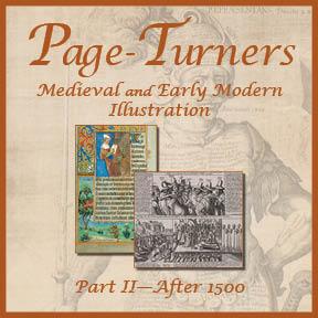 Page-Turners: Medieval and Early Modern Illustration